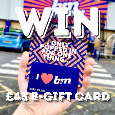 Win a £45 B&M E-Gift Card!
